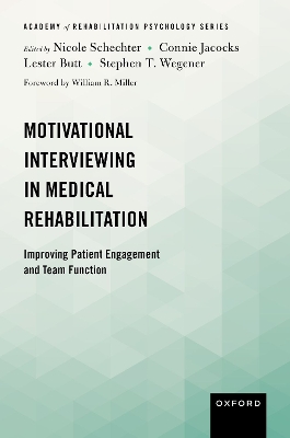 Motivational Interviewing in Medical Rehabilitation: Improving Patient Engagement and Team Function - Schechter, Nicole (Editor), and Jacocks, Connie (Editor), and Butt, Lester (Editor)