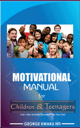 Motivational Manual for Children and Teenager: Can I Also Actually Succeed? Yes You Can!!