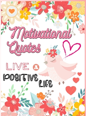 Motivational Quotes: Live A Positive Life Inspirational Coloring Book for Adults 97 Positive Affirmations - Dorny, Lora