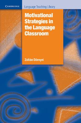 Motivational Strategies in the Language Classroom - Drnyei, Zoltn