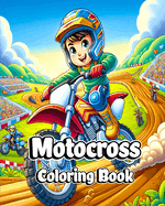 Motocross Coloring Book: Amazing Coloring Pages filled with Dirt Bike Designs for Boys