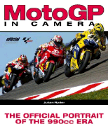 MotoGP in Camera: The Official Portrait of the 990cc Era - Ryder, Julian, and Hayden, Nicky (Foreword by)