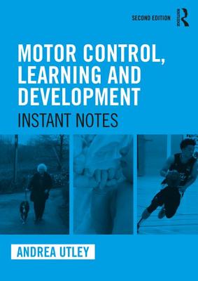 Motor Control, Learning and Development: Instant Notes, 2nd Edition - Utley, Andrea