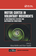 Motor Cortex in Voluntary Movements: A Distributed System for Distributed Functions