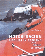 Motor Racing Circuits In England Then & Now