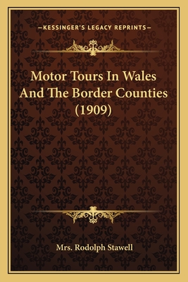 Motor Tours In Wales And The Border Counties (1909) - Stawell, Rodolph, Mrs.