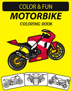 Motorbike Coloring Book: An Excellent Motorbike Coloring Book for Toddlers, Preschoolers and Kids Ages 4-8