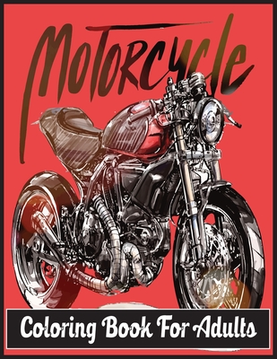 Motorcycle Coloring Book For Adults: An Adult Coloring Book Designs (Patterns For Relaxation and Stress relief) - Foysal, Farabi