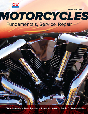 Motorcycles: Fundamentals, Service, Repair - Grissom, Chris, and Spitzer, Matt, and Johns, Bruce A