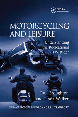 Motorcycling and Leisure: Understanding the Recreational PTW Rider - Broughton, Paul, and Walker, Linda