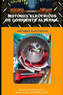 Motores El?ctricos.: Descripci?n de los motores el?ctricos. - Acua Jimenez, Jaime