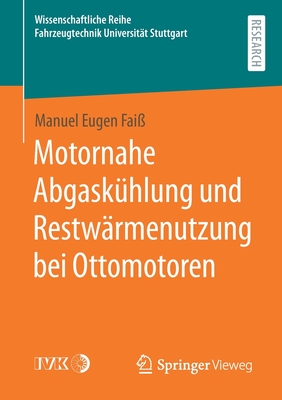 Motornahe Abgaskhlung Und Restwrmenutzung Bei Ottomotoren - Fai, Manuel Eugen