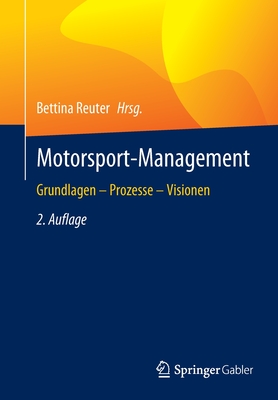 Motorsport-Management: Grundlagen - Prozesse - Visionen - Reuter, Bettina (Editor)