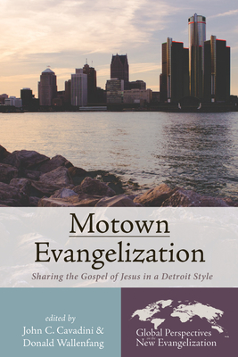 Motown Evangelization - Cavadini, John C (Editor), and Wallenfang, Donald (Editor)