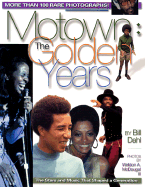 Motown: The Golden Years - Dahlin, Bill, and McDougal, Weldon A (Photographer), and Dahl, Bill