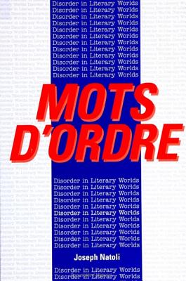 Mots d'Ordre: Disorder in Literary Worlds - Natoli, Joseph