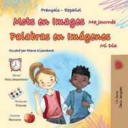 Mots en Images Ma Journ?e (Livre pour enfants bilingue fran?ais-espagnol)
