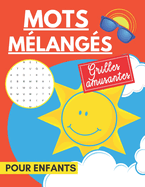 Mots mlangs - Grilles amusantes pour enfants: trouvez les mots cachs pour rsoudre les nigmes