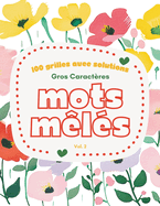 Mots Mls Gros Caractres: 100 Grilles avec Solutions pour Adultes et Seniors, Anti-Stress et Plaisir Garantis