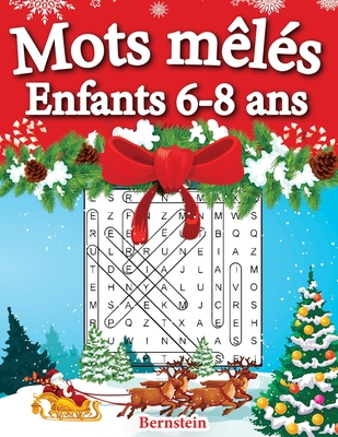 Mots m?l?s enfants 6-8 ans: 200 puzzles amusants en gros caract?res avec des solutions - Augmentez la m?moire et la logique - ?dition de No?l - Bernstein