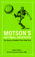 Motson's National Obsession: The Greatest Football Trivia Book Ever...