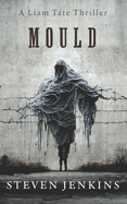 Mould: A Liam Tate Supernatural Thriller #1