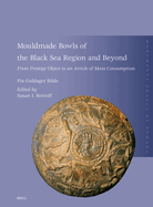 Mouldmade Bowls of the Black Sea Region and Beyond: From Prestige Object to an Article of Mass Consumption