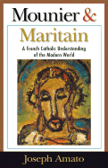 Mounier and Maritain: A French Catholic Understanding of the Modern World