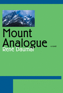 Mount Analogue: A Novel of Symbolically Authentic Non-Euclidean Adventures in Mountain Climbing