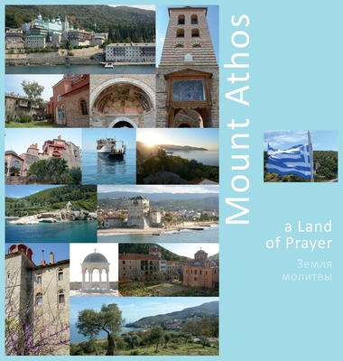Mount Athos: A Land of Prayer: A Photo Travel Experience - Vlasov, Andrey, and Krivenkova, Vera (Editor), and Labonina, Daria (Translated by)