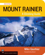 Mount Rainier Climbing Guide 3e: A Climbing Guide