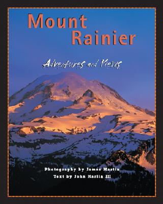 Mount Rainier: Views and Adventures - Martin, James, S.J, and Harlin, John