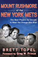 Mount Rushmore of the New York Mets: The Best Players by Decade to Wear the Orange and Blue