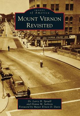 Mount Vernon Revisited - Spruill, Dr., and Jackson, Donna M, and Davis, Mayor Ernest D (Foreword by)