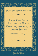 Mount Zion Baptist Association, North Carolina, 122nd-139th Annual Session: 1991-2008 Annual Reports (Classic Reprint)