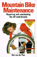 Mountain Bike Maintenance and Repair: Repairing and Maintaining the Off-Road Bicycle