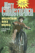 Mountain Bike Mania - Christopher, Matt, and Mantell, Paul (Text by)