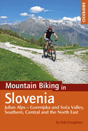 Mountain Biking in Slovenia: Julian Alps - Gorenjska and Soca Valley, South, Central and North East