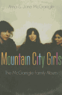 Mountain City Girls: The McGarrigle Family Album