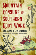 Mountain Conjure and Southern Root Work