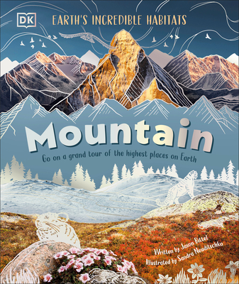 Mountain: Go on a Grand Tour of the Highest Places on Earth - Bittel, Jason