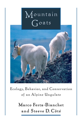 Mountain Goats: Ecology, Behavior, and Conservation of an Alpine Ungulate - Festa-Bianchet, Marco, and Ct, Steeve D