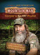 Mountain Man: Keepin' a Slow Profile