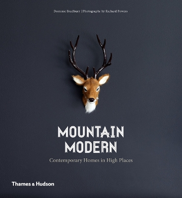 Mountain Modern: Contemporary Homes in High Places - Bradbury, Dominic