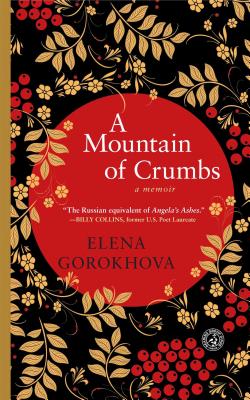 Mountain of Crumbs: A Memoir - Gorokhova, Elena
