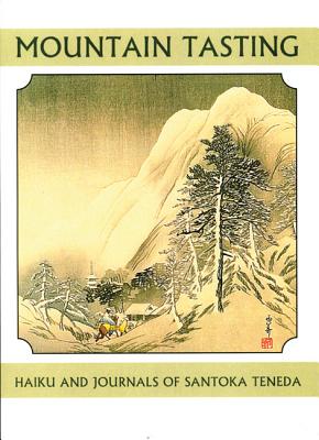 Mountain Tasting: Haiku and Journals of Santoka Taneda - Taneda, Santoka, and Stevens, John (Translated by)