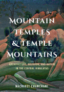 Mountain Temples and Temple Mountains: Architecture, Religion, and Nature in the Central Himalayas