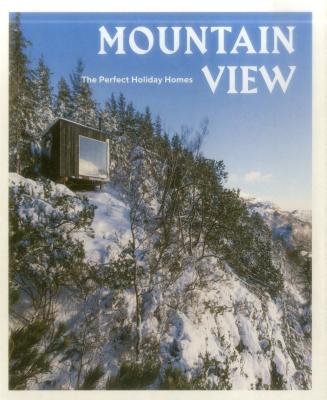 Mountain View: The Perfect Holiday Homes; Nature Retreats Vol. 1 - Bedaux, Sebastiaan