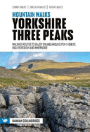 Mountain Walks Yorkshire Three Peaks: 15 routes to enjoy on and around Pen-y-ghent, Ingleborough and Whernside