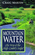 Mountain Water: The Way of the High-Country Angler